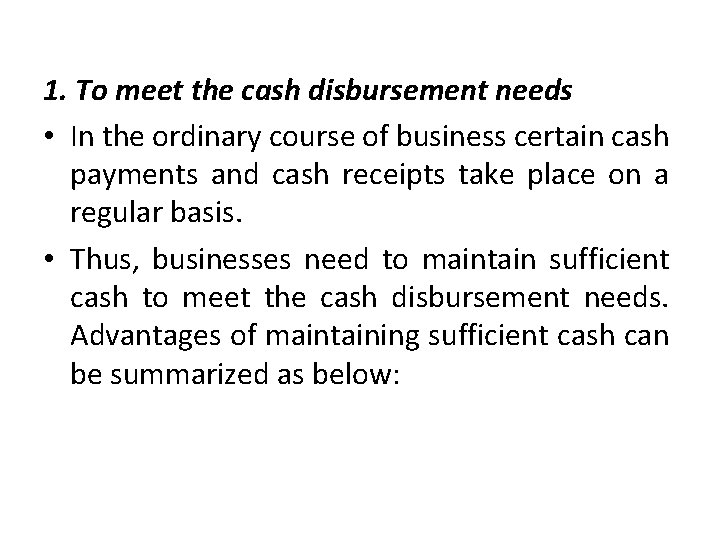 1. To meet the cash disbursement needs • In the ordinary course of business