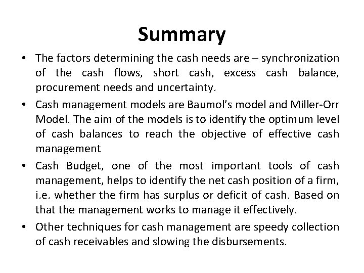 Summary • The factors determining the cash needs are – synchronization of the cash