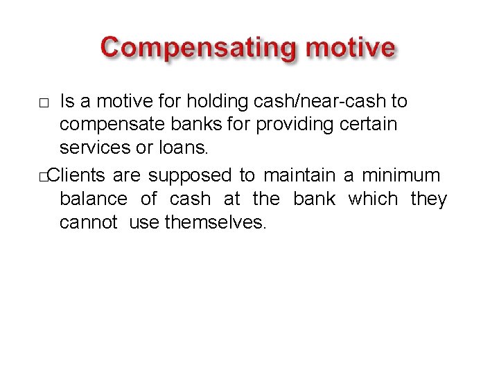 Is a motive for holding cash/near-cash to compensate banks for providing certain services or