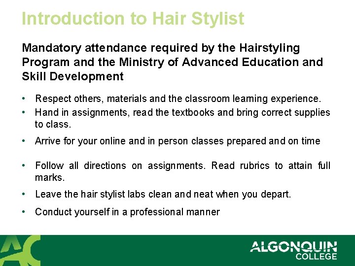 Introduction to Hair Stylist Mandatory attendance required by the Hairstyling Program and the Ministry