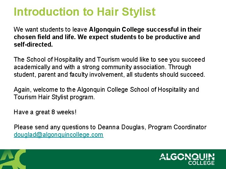 Introduction to Hair Stylist We want students to leave Algonquin College successful in their