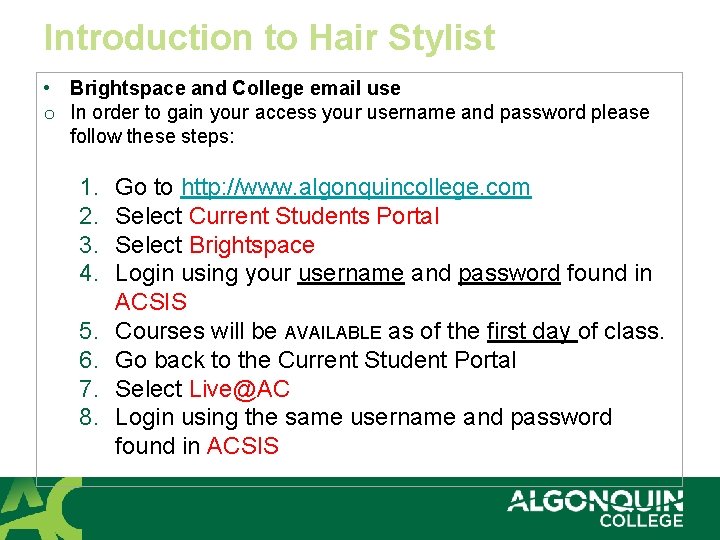 Introduction to Hair Stylist • Brightspace and College email use o In order to