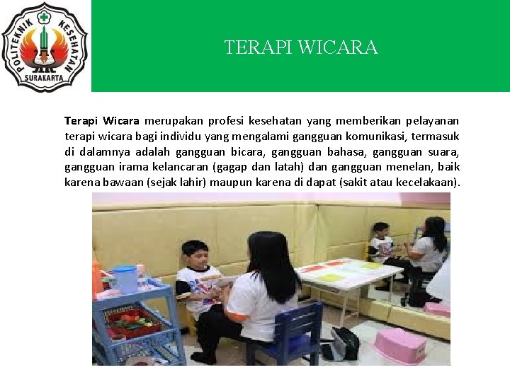 TERAPI WICARA Terapi Wicara merupakan profesi kesehatan yang memberikan pelayanan terapi wicara bagi individu