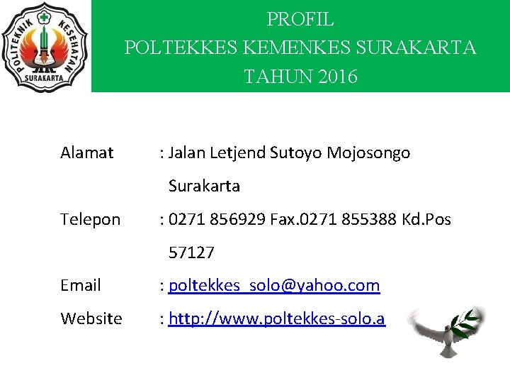 PROFIL POLTEKKES KEMENKES SURAKARTA TAHUN 2016 Alamat : Jalan Letjend Sutoyo Mojosongo Surakarta Telepon