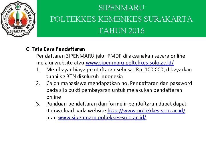 SIPENMARU POLTEKKES KEMENKES SURAKARTA TAHUN 2016 C. Tata Cara Pendaftaran SIPENMARU jalur PMDP dilaksanakan