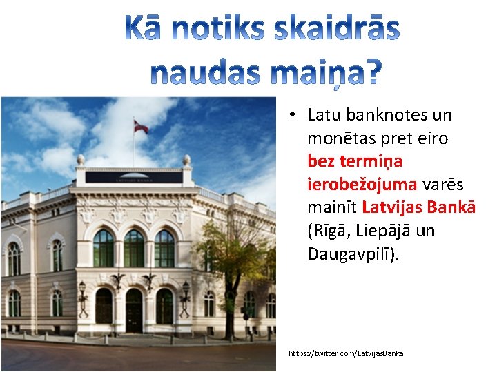  • Latu banknotes un monētas pret eiro bez termiņa ierobežojuma varēs mainīt Latvijas