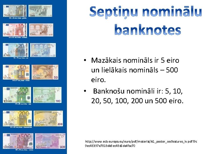  • Mazākais nomināls ir 5 eiro un lielākais nomināls – 500 eiro. •