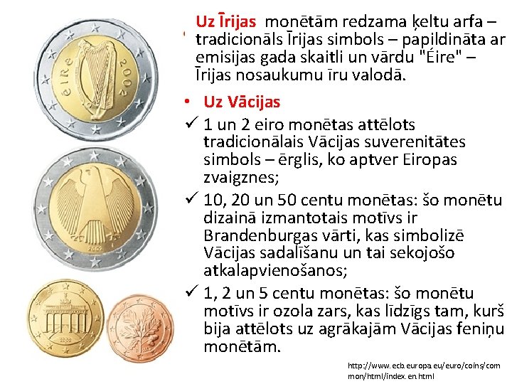  • Uz Īrijas monētām redzama ķeltu arfa – tradicionāls Īrijas simbols – papildināta