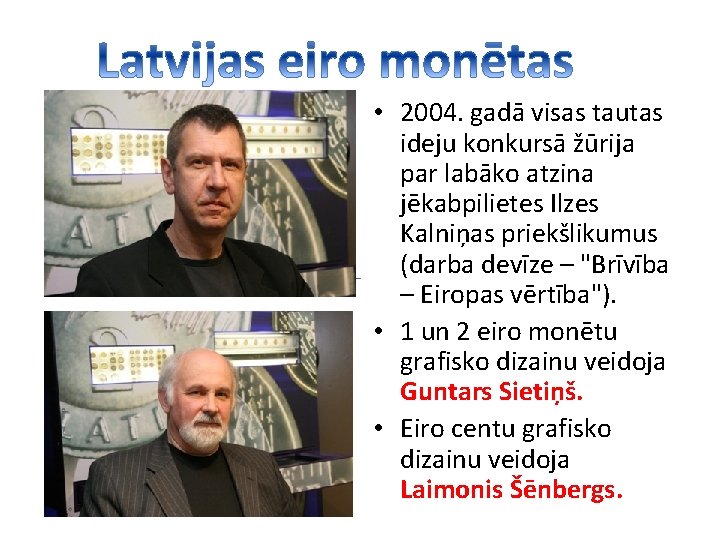  • 2004. gadā visas tautas ideju konkursā žūrija par labāko atzina jēkabpilietes Ilzes