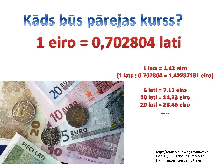 1 eiro = 0, 702804 lati 1 lats = 1. 42 eiro (1 lats