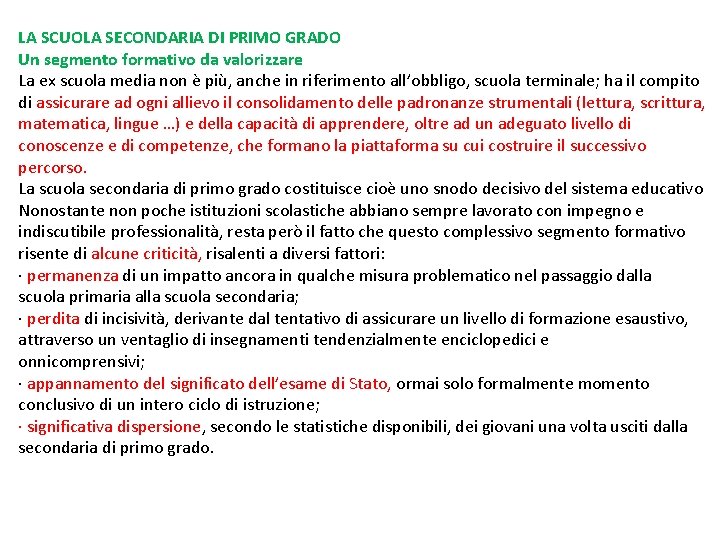 LA SCUOLA SECONDARIA DI PRIMO GRADO Un segmento formativo da valorizzare La ex scuola