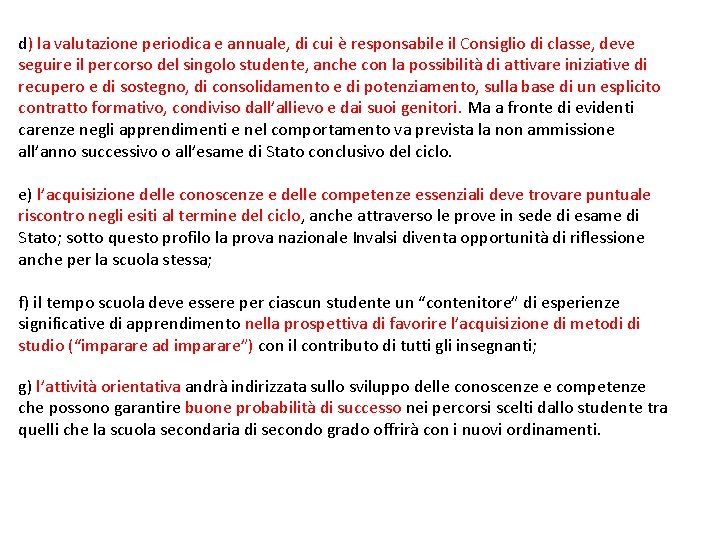 d) la valutazione periodica e annuale, di cui è responsabile il Consiglio di classe,