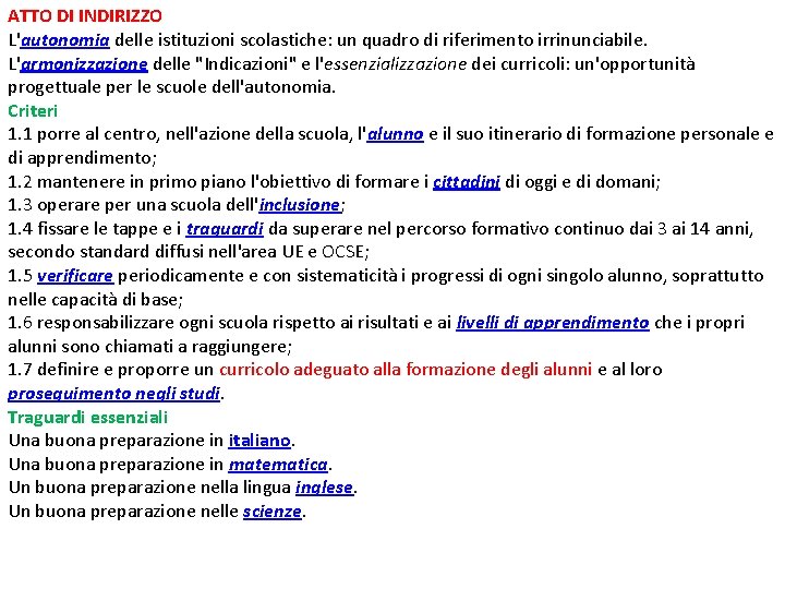 ATTO DI INDIRIZZO L'autonomia delle istituzioni scolastiche: un quadro di riferimento irrinunciabile. L'armonizzazione delle