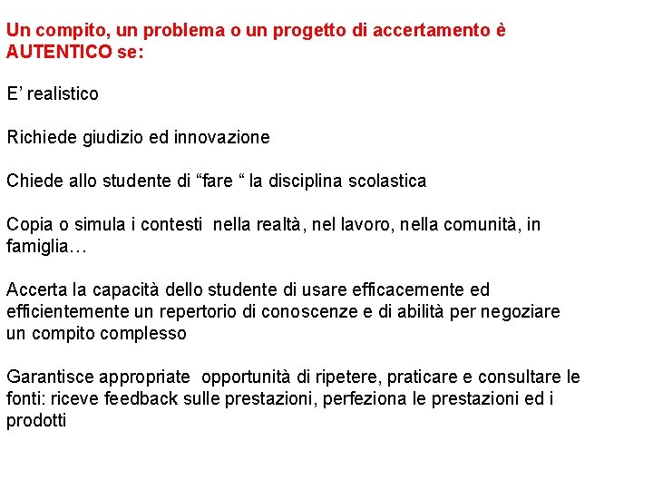 Un compito, un problema o un progetto di accertamento è AUTENTICO se: E’ realistico