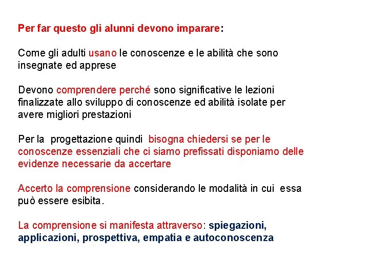 Per far questo gli alunni devono imparare: Come gli adulti usano le conoscenze e