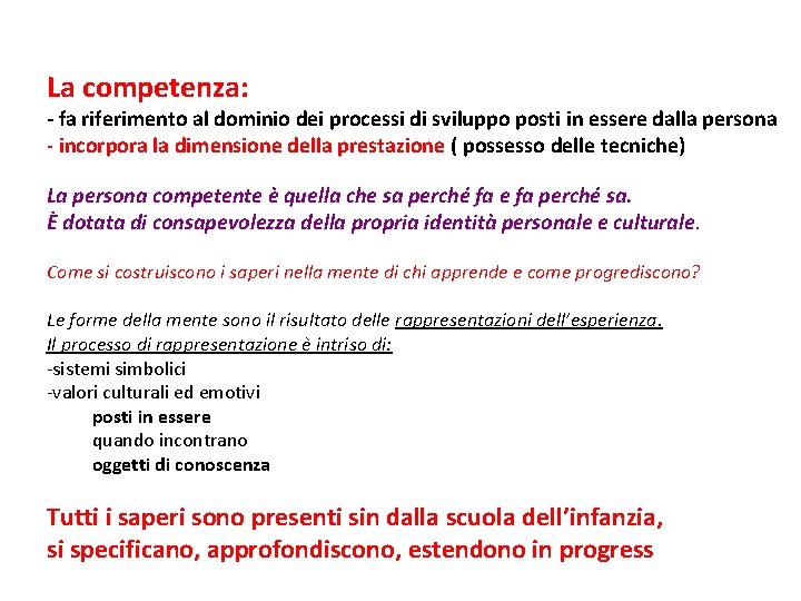 La competenza: - fa riferimento al dominio dei processi di sviluppo posti in essere