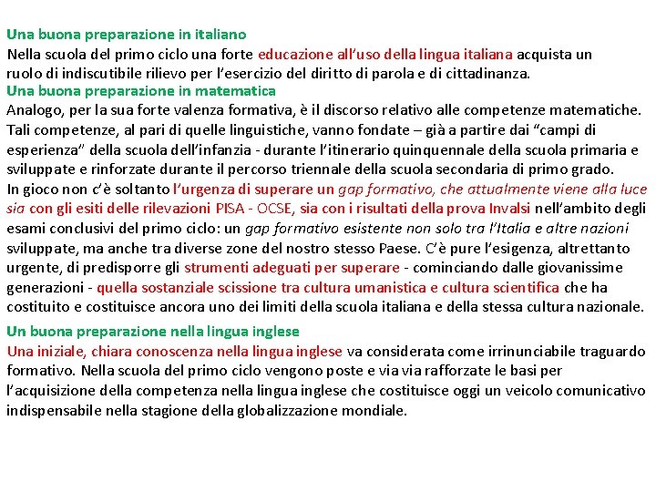 Una buona preparazione in italiano Nella scuola del primo ciclo una forte educazione all’uso