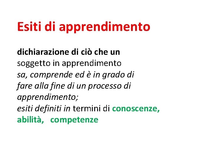 Esiti di apprendimento dichiarazione di ciò che un soggetto in apprendimento sa, comprende ed