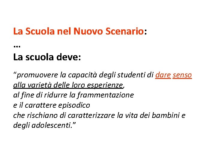 La Scuola nel Nuovo Scenario: … La scuola deve: “promuovere la capacità degli studenti