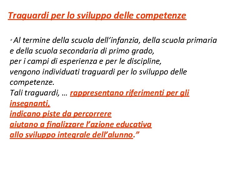 Traguardi per lo sviluppo delle competenze “ Al termine della scuola dell’infanzia, della scuola