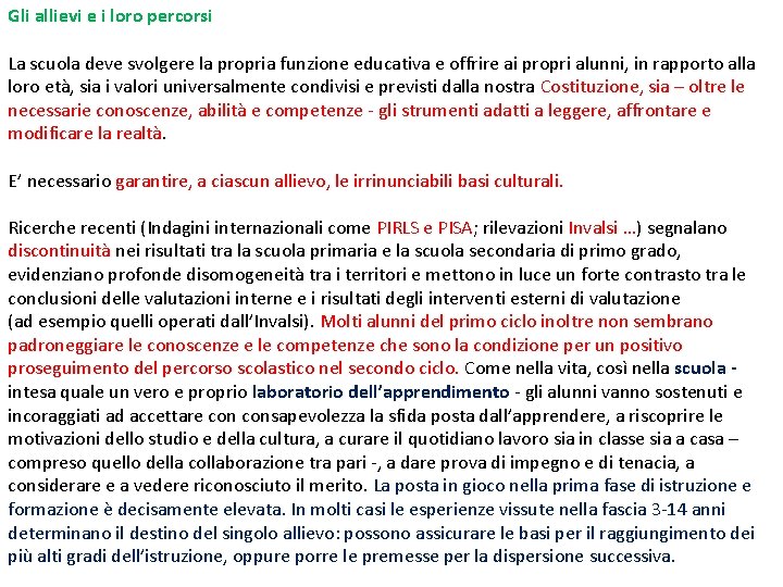 Gli allievi e i loro percorsi La scuola deve svolgere la propria funzione educativa