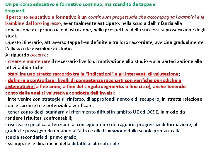 Un percorso educativo e formativo continuo, ma scandito da tappe e traguardi Il percorso