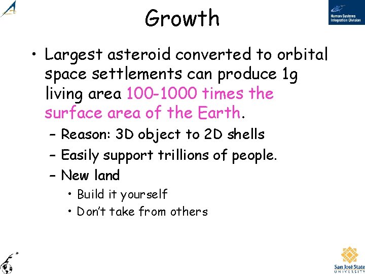 Growth • Largest asteroid converted to orbital space settlements can produce 1 g living