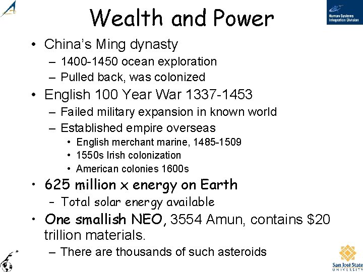 Wealth and Power • China’s Ming dynasty – 1400 -1450 ocean exploration – Pulled