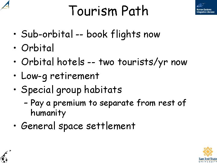 Tourism Path • • • Sub-orbital -- book flights now Orbital hotels -- two