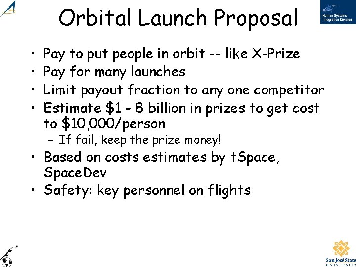 Orbital Launch Proposal • • Pay to put people in orbit -- like X-Prize