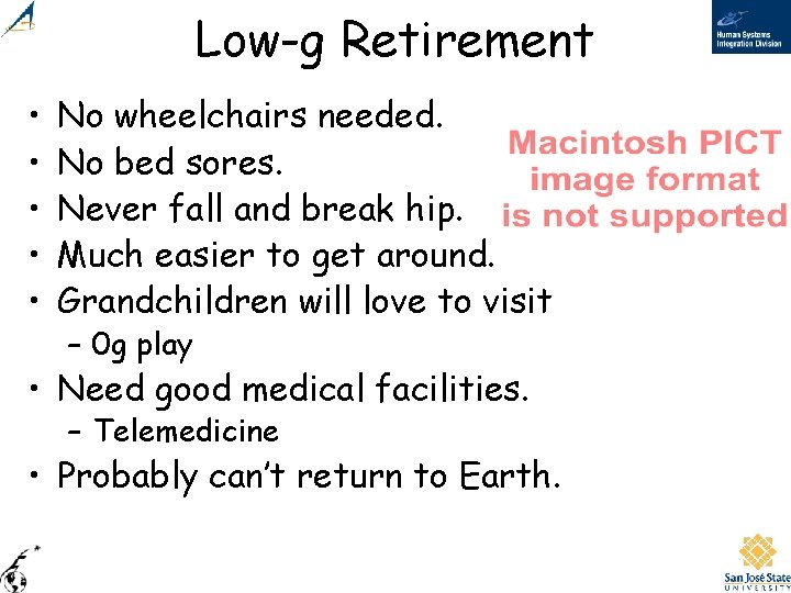 Low-g Retirement • • • No wheelchairs needed. No bed sores. Never fall and