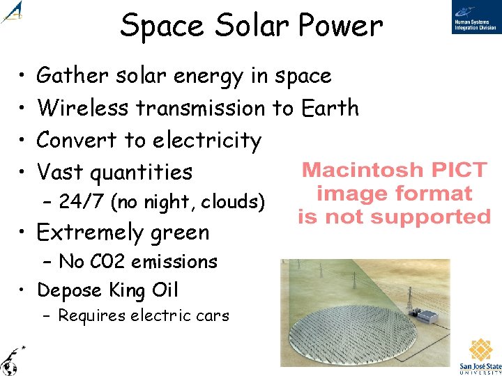 Space Solar Power • • Gather solar energy in space Wireless transmission to Earth