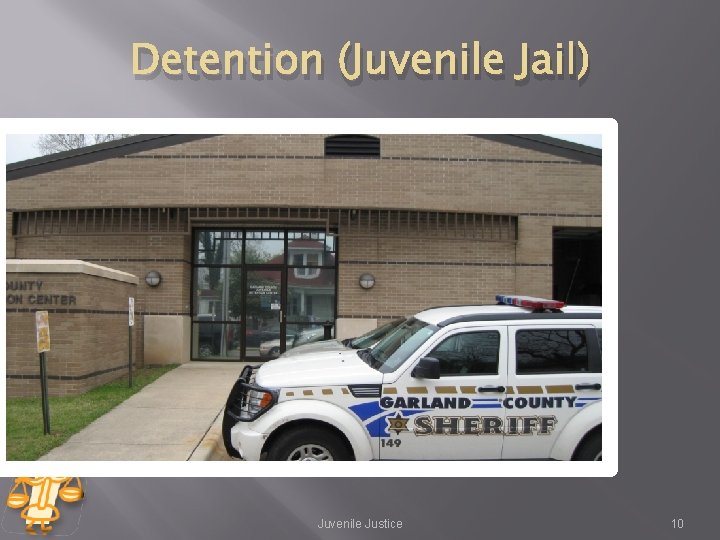 Detention (Juvenile Jail) Juvenile Justice 10 Detention (Juvenile Jail) Juvenile Justice 10