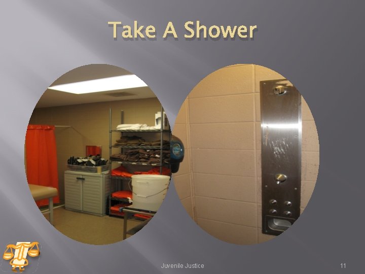 Take A Shower Juvenile Justice 11 Take A Shower Juvenile Justice 11