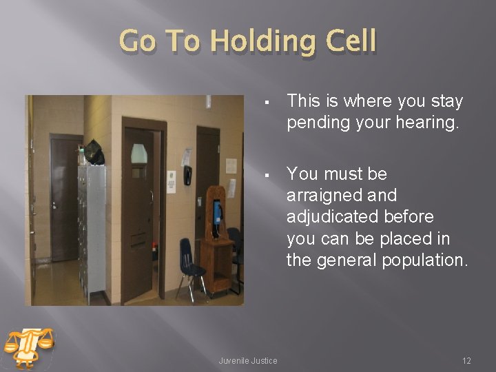 Go To Holding Cell § This is where you stay pending your hearing. § Go To Holding Cell § This is where you stay pending your hearing. §