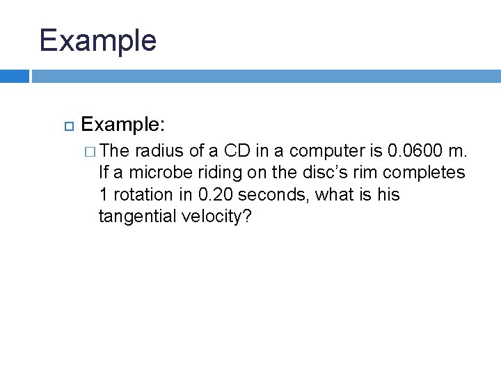 Example Example: � The radius of a CD in a computer is 0. 0600