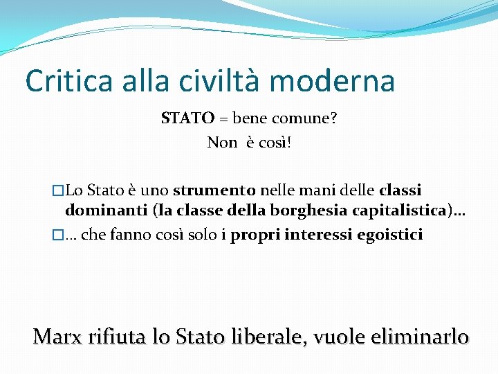 Critica alla civiltà moderna STATO = bene comune? Non è così! �Lo Stato è