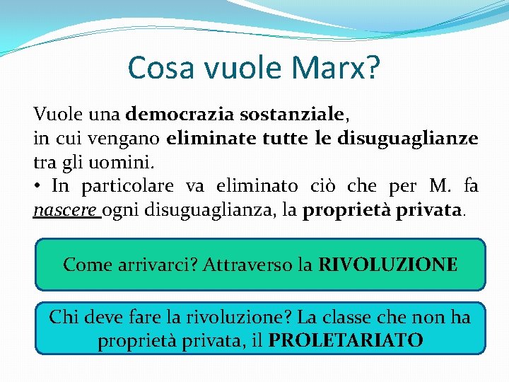 Cosa vuole Marx? Vuole una democrazia sostanziale, in cui vengano eliminate tutte le disuguaglianze