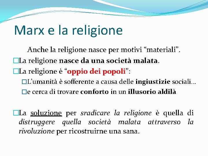 Marx e la religione Anche la religione nasce per motivi “materiali”. �La religione nasce