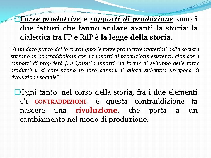 �Forze produttive e rapporti di produzione sono i due fattori che fanno andare avanti