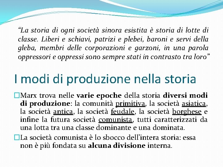 “La storia di ogni società sinora esistita è storia di lotte di classe. Liberi