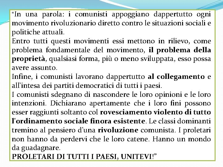 “In una parola: i comunisti appoggiano dappertutto ogni movimento rivoluzionario diretto contro le situazioni