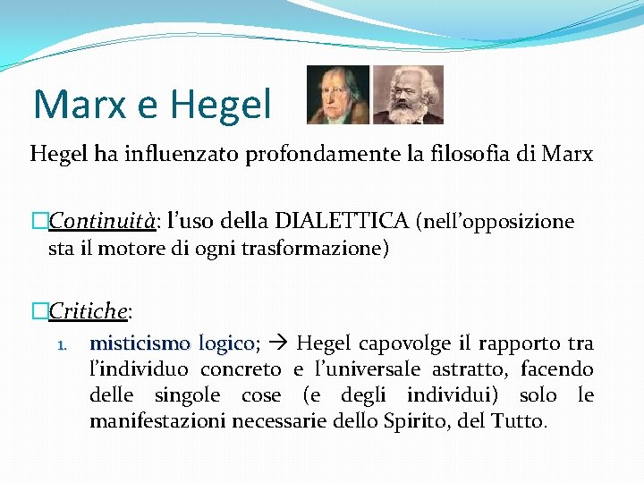 Marx e Hegel ha influenzato profondamente la filosofia di Marx �Continuità: l’uso della DIALETTICA