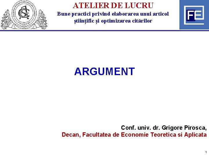 ATELIER DE LUCRU Bune practici privind elaborarea unui articol științific și optimizarea citărilor ARGUMENT