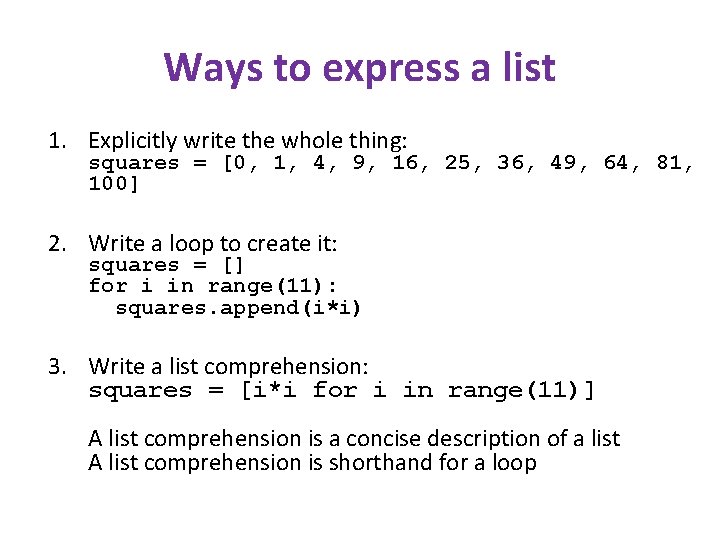 Ways to express a list 1. Explicitly write the whole thing: squares = [0,