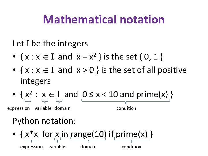 Mathematical notation Let I be the integers • { x : x I and