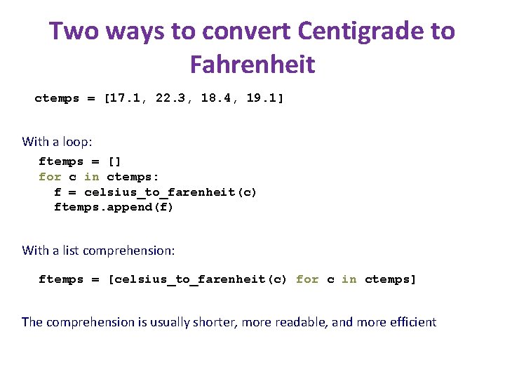 Two ways to convert Centigrade to Fahrenheit ctemps = [17. 1, 22. 3, 18.