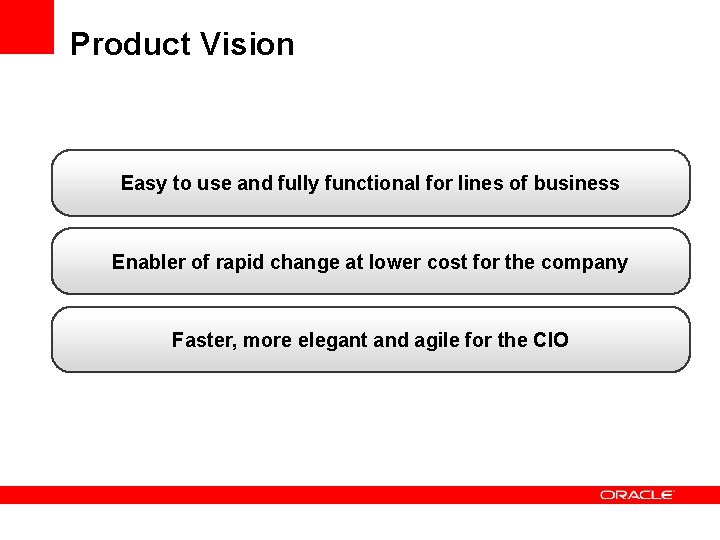 Product Vision Easy to use and fully functional for lines of business Enabler of