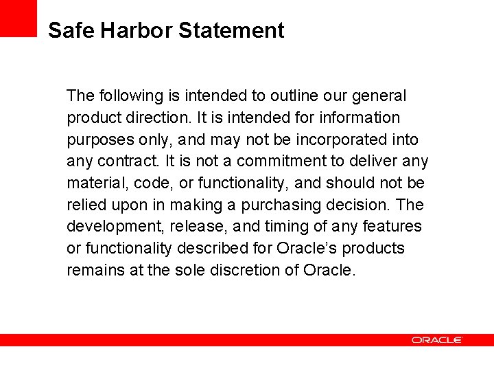 Safe Harbor Statement The following is intended to outline our general product direction. It