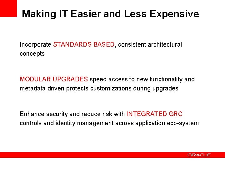 Making IT Easier and Less Expensive Incorporate STANDARDS BASED, consistent architectural concepts MODULAR UPGRADES